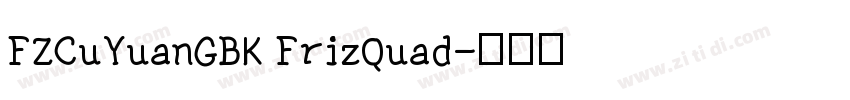 FZCuYuanGBK FrizQuad字体转换